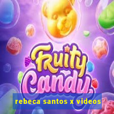 rebeca santos x videos